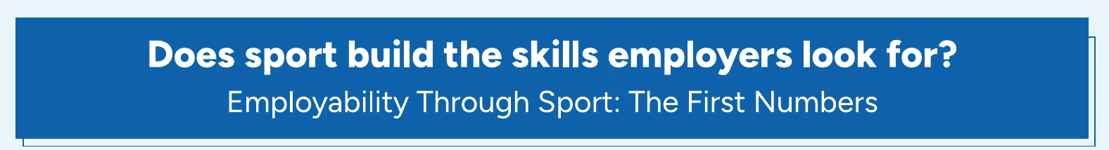 Does sport build the skills employers look for? Employability Through Sport: The First Numbers