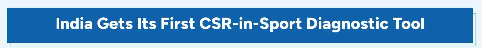 India Gets Its First CSR-in-Sport Diagnostic Tool