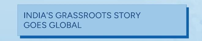 India's grassroots story goes global